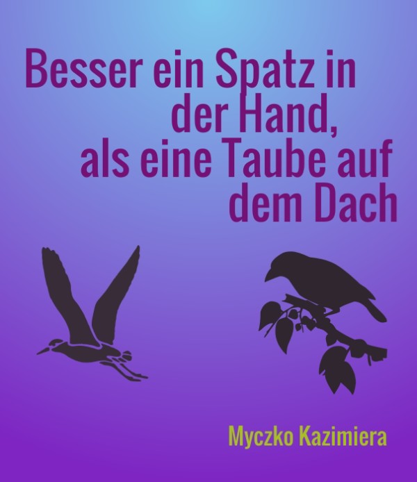 Besser ein Spatz in der Hand….