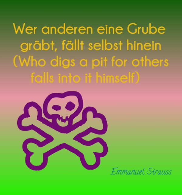 Wer anderen eine Grube gräbt, fällt selbst hinein