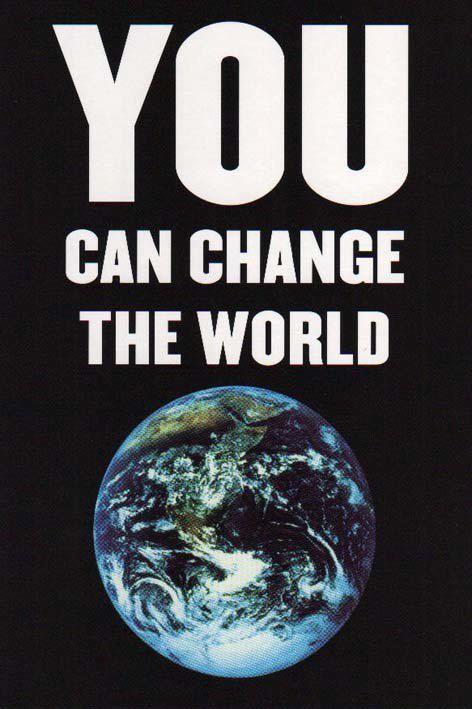 change the world