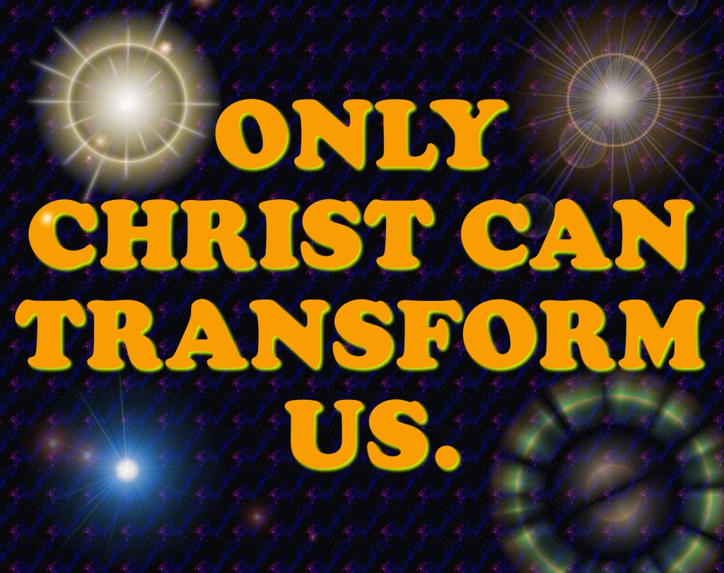 christ transforms