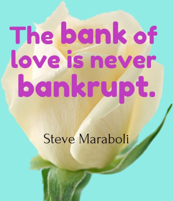 the bank of love is never bankrupt