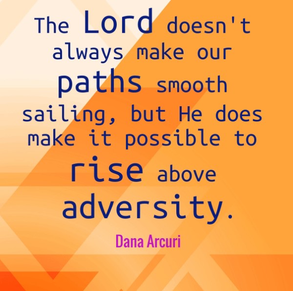 The Lord doesn't always make our paths smooth sailing