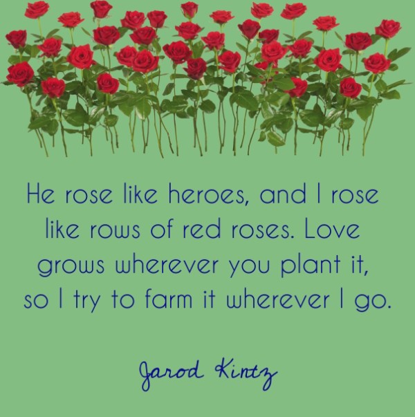 Love grows wherever you plant it